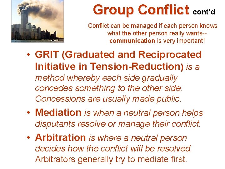 Group Conflict cont’d Conflict can be managed if each person knows what the other