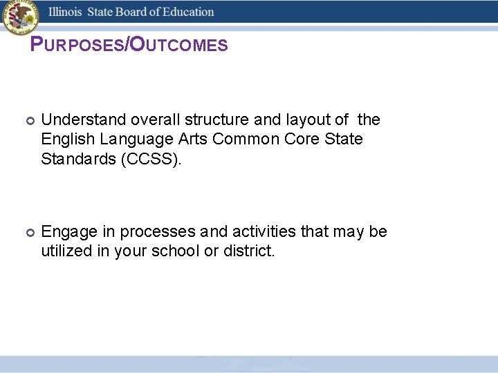 PURPOSES/OUTCOMES Understand overall structure and layout of the English Language Arts Common Core State