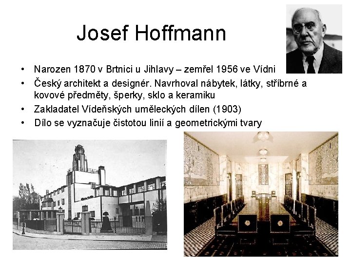 Josef Hoffmann • Narozen 1870 v Brtnici u Jihlavy – zemřel 1956 ve Vídni