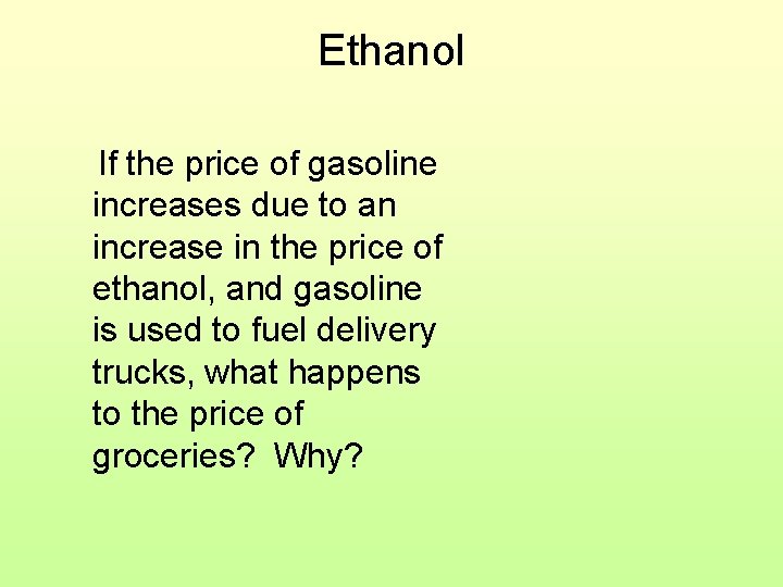 Ethanol If the price of gasoline increases due to an increase in the price