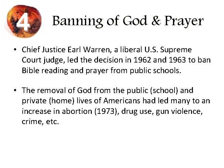 4 Banning of God & Prayer • Chief Justice Earl Warren, a liberal U.