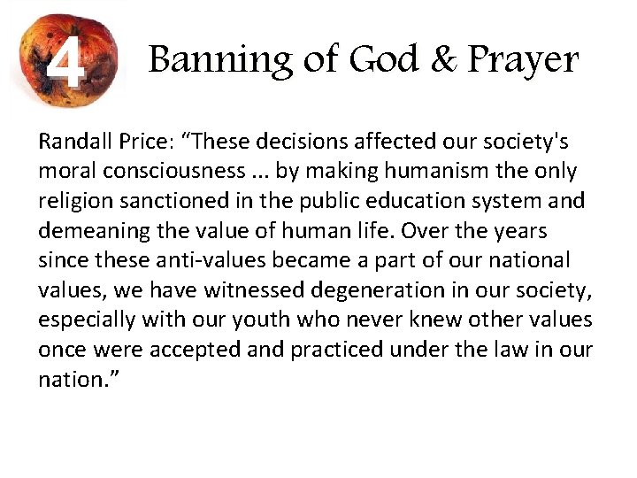 4 Banning of God & Prayer Randall Price: “These decisions affected our society's moral