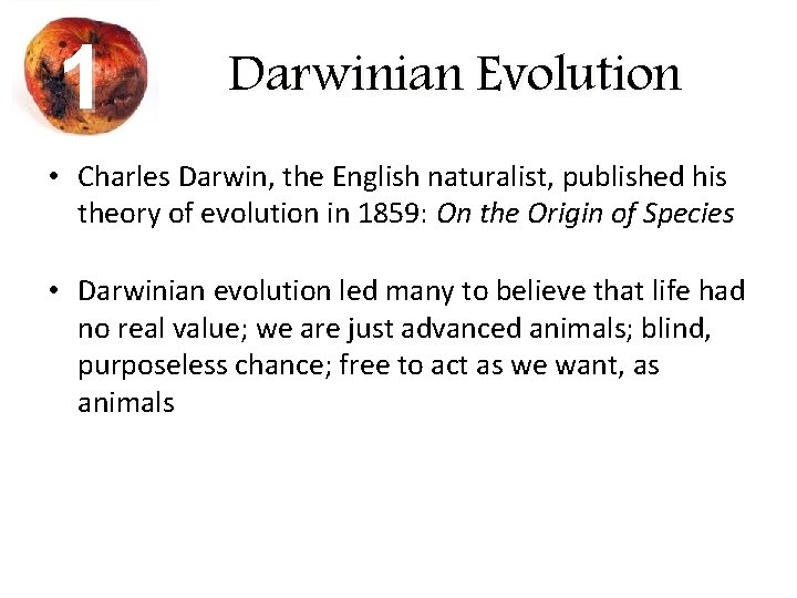 1 Darwinian Evolution • Charles Darwin, the English naturalist, published his theory of evolution