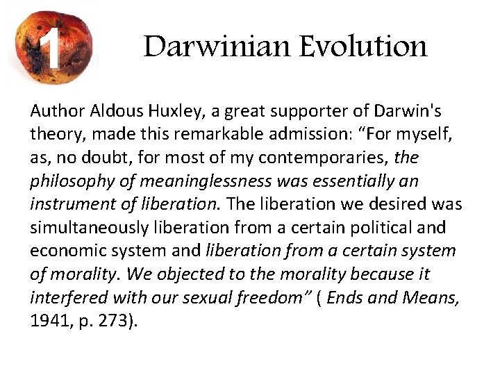 1 Darwinian Evolution Author Aldous Huxley, a great supporter of Darwin's theory, made this