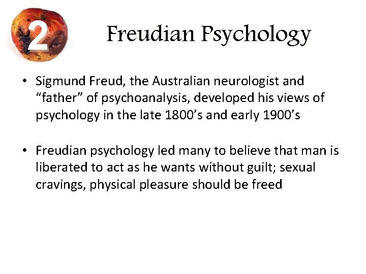 2 Freudian Psychology • Sigmund Freud, the Australian neurologist and “father” of psychoanalysis, developed