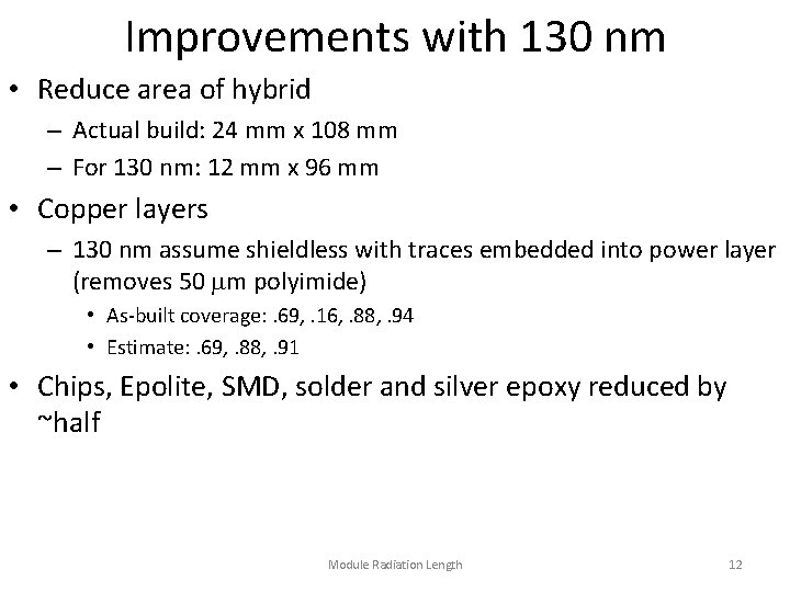 Improvements with 130 nm • Reduce area of hybrid – Actual build: 24 mm