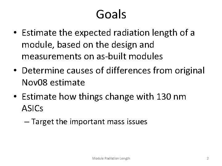 Goals • Estimate the expected radiation length of a module, based on the design