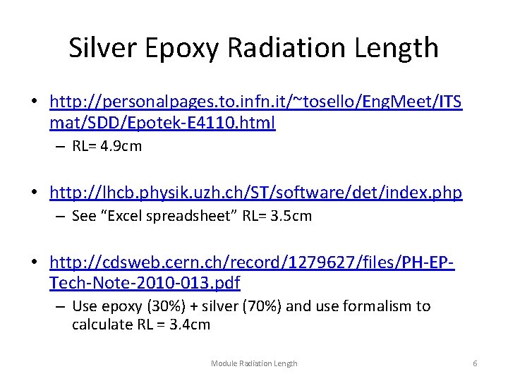 Silver Epoxy Radiation Length • http: //personalpages. to. infn. it/~tosello/Eng. Meet/ITS mat/SDD/Epotek-E 4110. html
