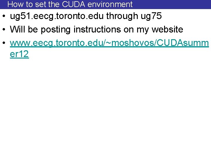 How to set the CUDA environment • ug 51. eecg. toronto. edu through ug