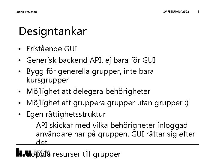 Johan Peterson 16 FEBRUARY 2022 Designtankar • Fristående GUI • Generisk backend API, ej