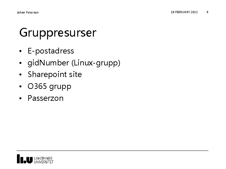 Johan Peterson Gruppresurser • E-postadress • gid. Number (Linux-grupp) • Sharepoint site • O