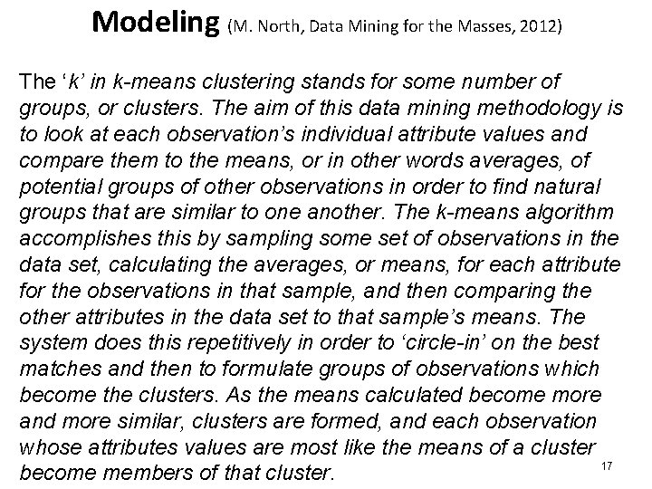 Modeling (M. North, Data Mining for the Masses, 2012) The ‘k’ in k-means clustering