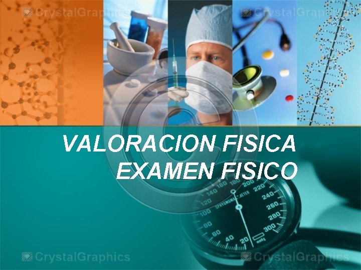 VALORACION FISICA EXAMEN FISICO 