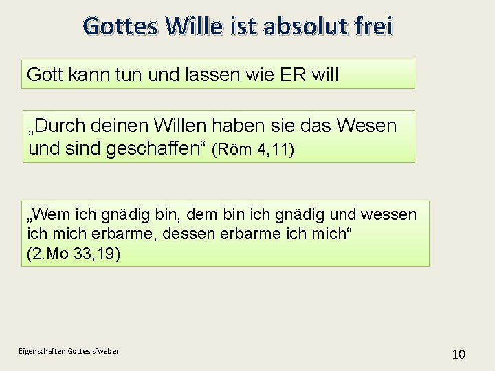 Gottes Wille ist absolut frei Gott kann tun und lassen wie ER will „Durch