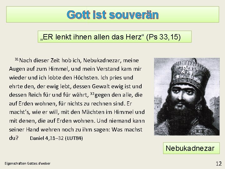 Gott ist souverän „ER lenkt ihnen allen das Herz“ (Ps 33, 15) 31 Nach