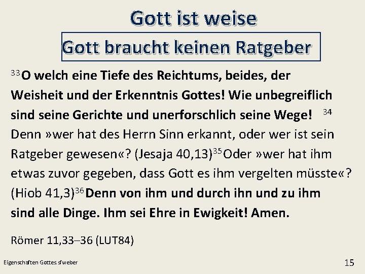 Gott ist weise Gott braucht keinen Ratgeber 33 O welch eine Tiefe des Reichtums,