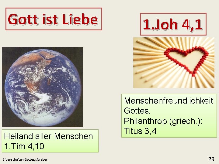 Gott ist Liebe Heiland aller Menschen 1. Tim 4, 10 Eigenschaften Gottes. sfweber 1.