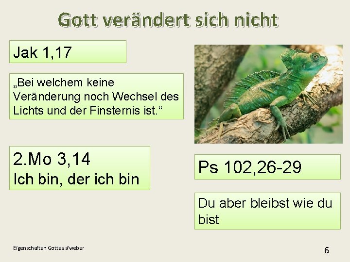 Gott verändert sich nicht Jak 1, 17 „Bei welchem keine Veränderung noch Wechsel des