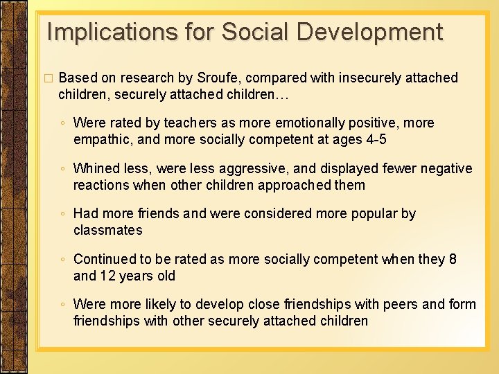 Implications for Social Development � Based on research by Sroufe, compared with insecurely attached