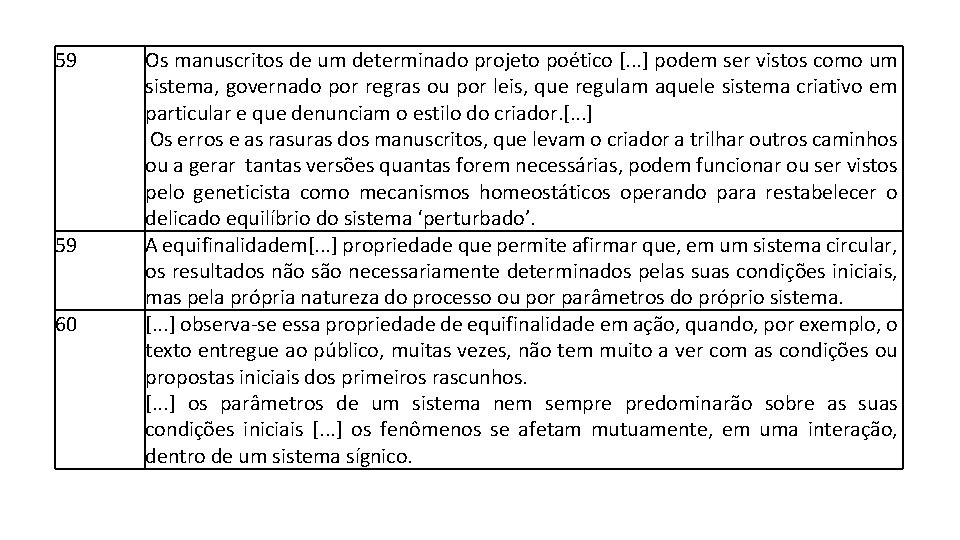 59 59 60 Os manuscritos de um determinado projeto poético [. . . ]