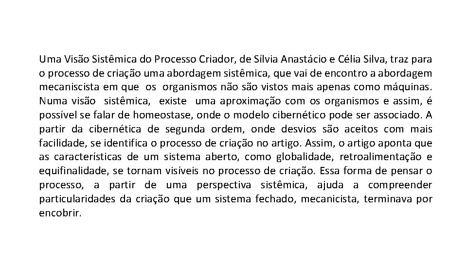 Uma Visão Sistêmica do Processo Criador, de Sílvia Anastácio e Célia Silva, traz para