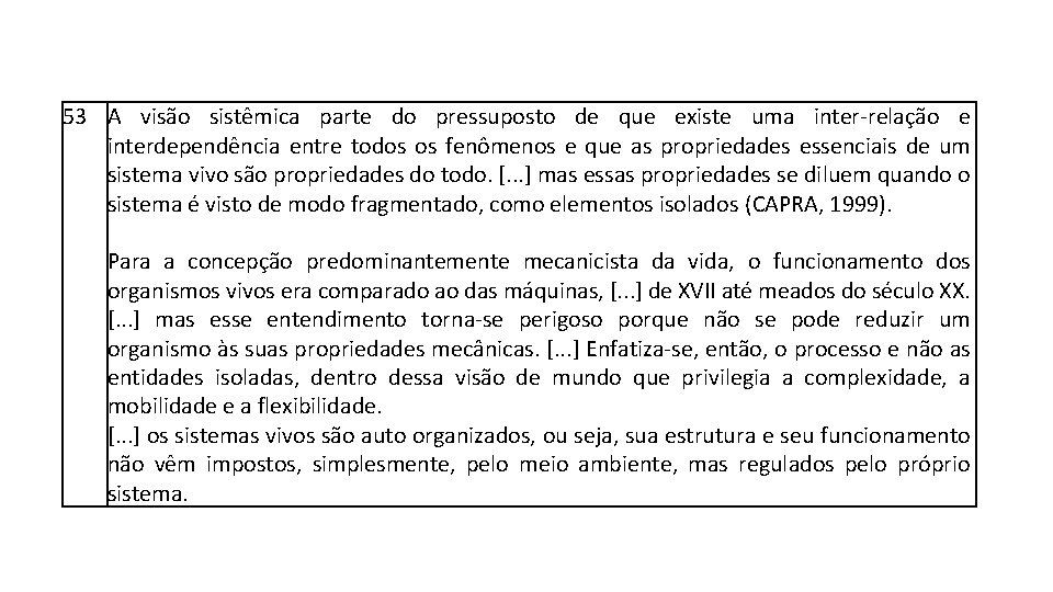 53 A visão sistêmica parte do pressuposto de que existe uma inter-relação e interdependência