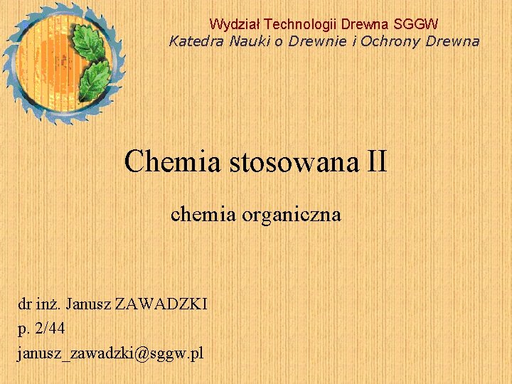 Wydział Technologii Drewna SGGW Katedra Nauki o Drewnie i Ochrony Drewna Chemia stosowana II