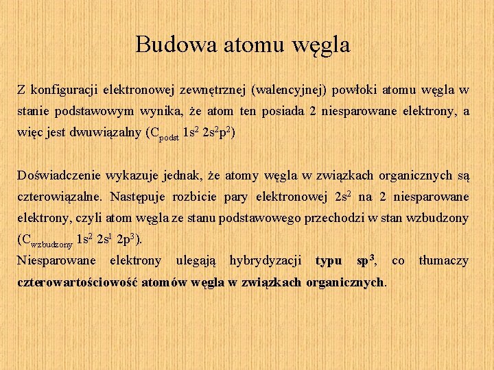 Budowa atomu węgla Z konfiguracji elektronowej zewnętrznej (walencyjnej) powłoki atomu węgla w stanie podstawowym