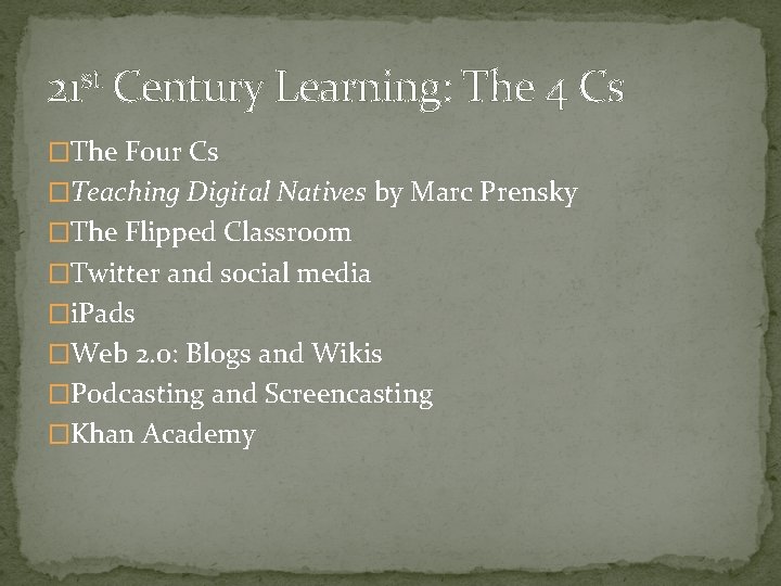 21 st Century Learning: The 4 Cs �The Four Cs �Teaching Digital Natives by