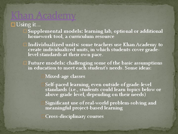 Khan Academy � Using it… � Supplemental models: learning lab, optional or additional homework