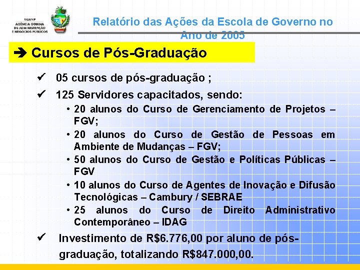 Relatório das Ações da Escola de Governo no Ano de 2005 Cursos de Pós-Graduação