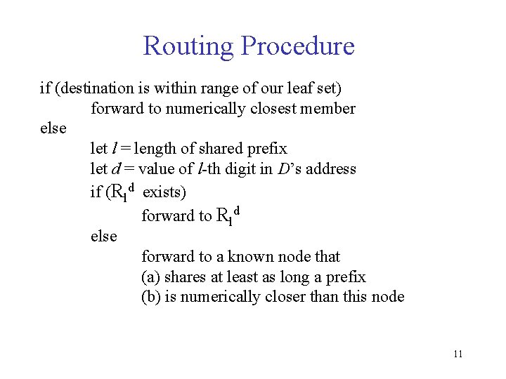 Routing Procedure if (destination is within range of our leaf set) forward to numerically