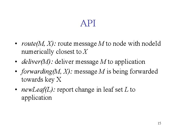 API • route(M, X): route message M to node with node. Id numerically closest