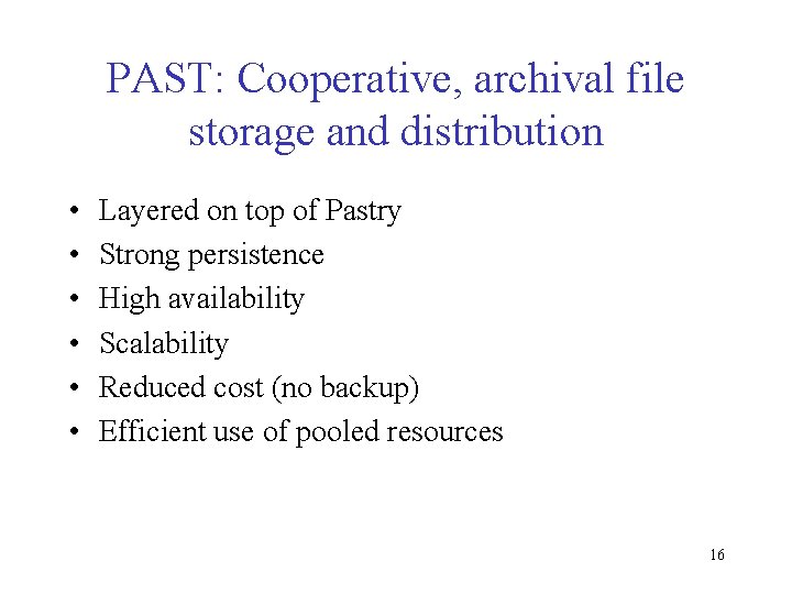 PAST: Cooperative, archival file storage and distribution • • • Layered on top of