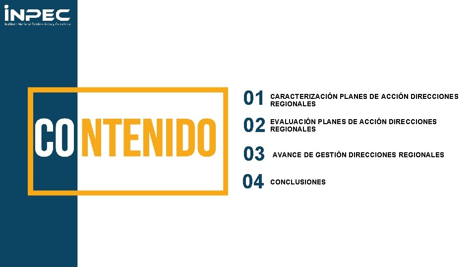 01 02 03 04 CARACTERIZACIÓN PLANES DE ACCIÓN DIRECCIONES REGIONALES EVALUACIÓN PLANES DE ACCIÓN