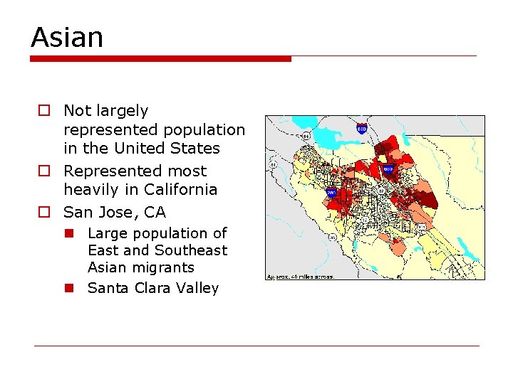 Asian o Not largely represented population in the United States o Represented most heavily