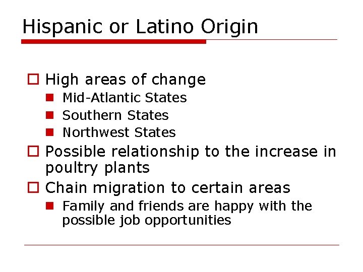 Hispanic or Latino Origin o High areas of change n Mid-Atlantic States n Southern