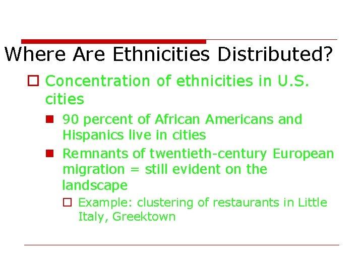 Where Are Ethnicities Distributed? o Concentration of ethnicities in U. S. cities n 90