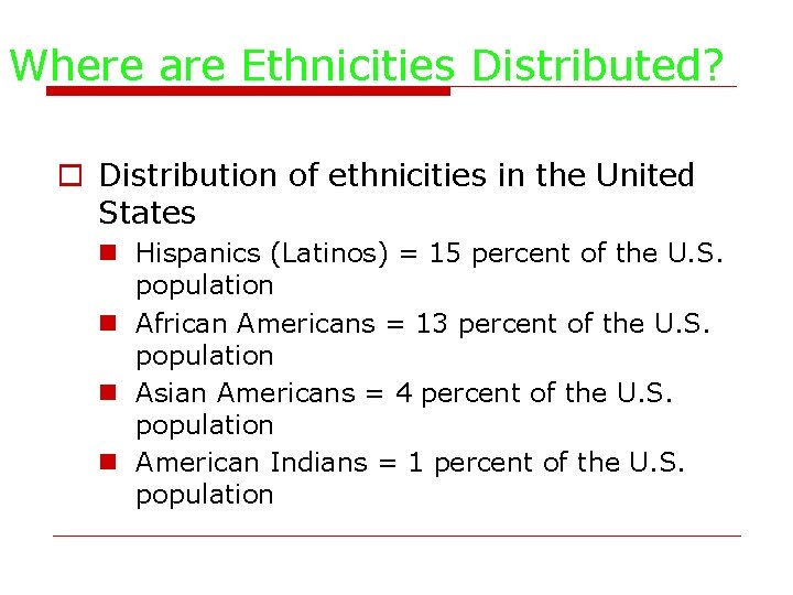 Where are Ethnicities Distributed? o Distribution of ethnicities in the United States n Hispanics