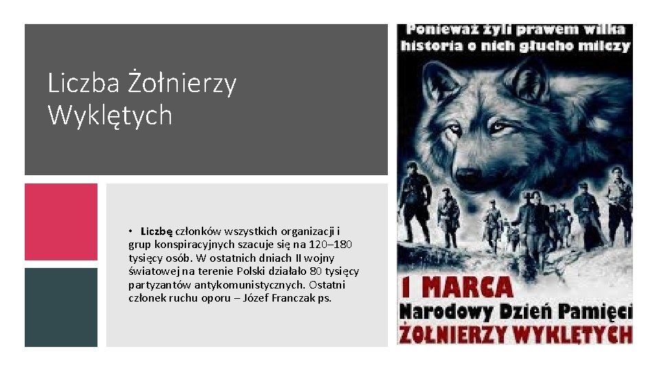 Liczba Żołnierzy Wyklętych • Liczbę członków wszystkich organizacji i grup konspiracyjnych szacuje się na