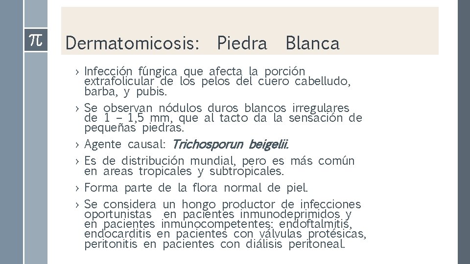 Dermatomicosis: Piedra Blanca › Infección fúngica que afecta la porción extrafolicular de los pelos