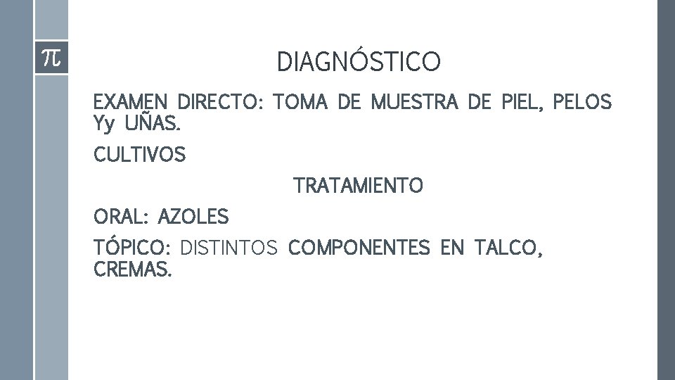 DIAGNÓSTICO EXAMEN DIRECTO: TOMA DE MUESTRA DE PIEL, PELOS Yy UÑAS. CULTIVOS TRATAMIENTO ORAL: