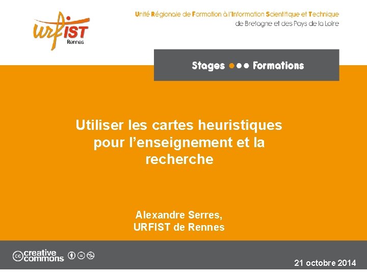 Utiliser les cartes heuristiques pour l’enseignement et la recherche Alexandre Serres, URFIST de Rennes