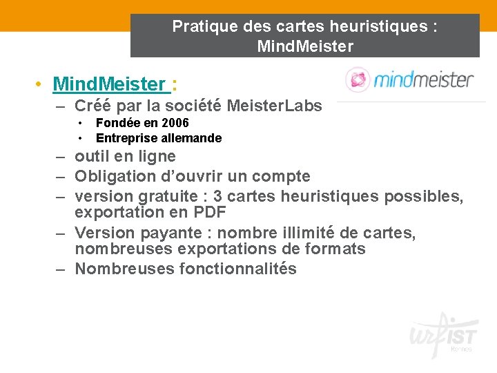Pratique des cartes heuristiques : Mind. Meister • Mind. Meister : – Créé par