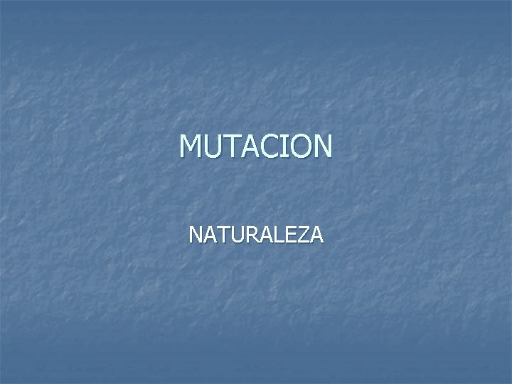 MUTACION NATURALEZA 