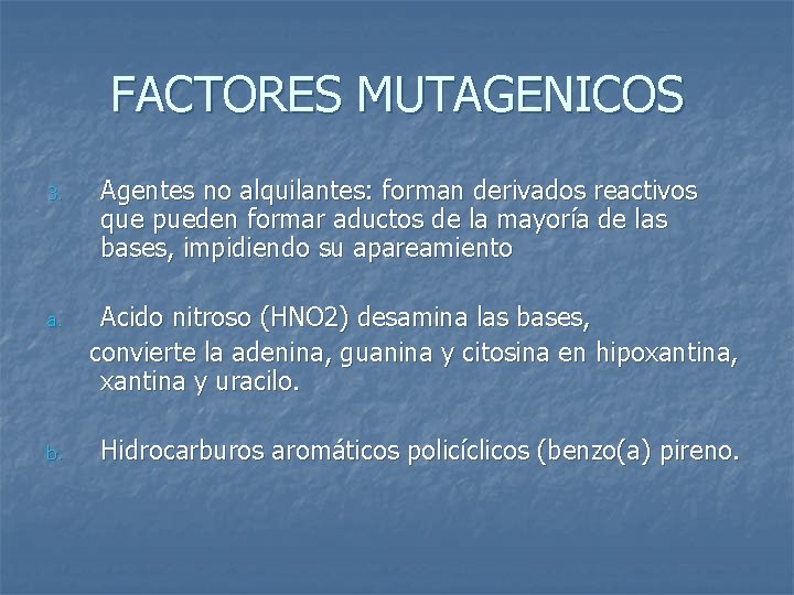 FACTORES MUTAGENICOS 3. Agentes no alquilantes: forman derivados reactivos que pueden formar aductos de