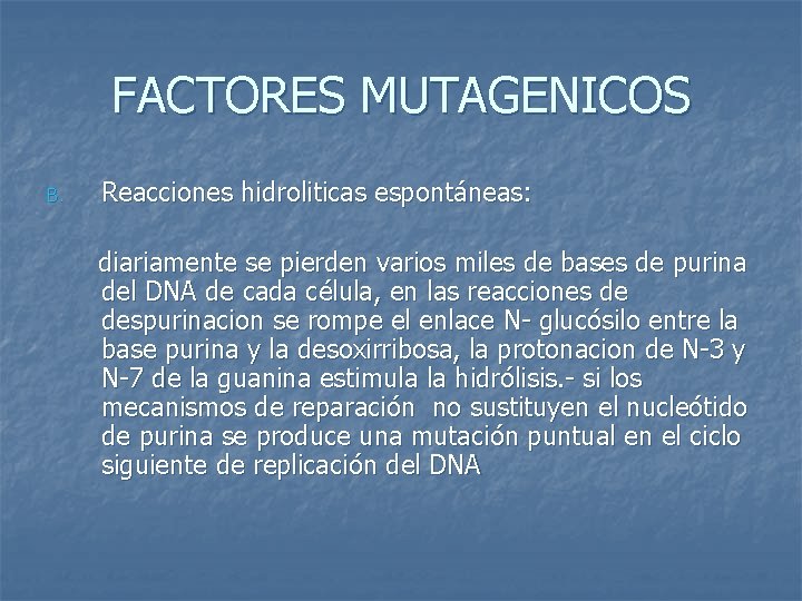 FACTORES MUTAGENICOS B. Reacciones hidroliticas espontáneas: diariamente se pierden varios miles de bases de