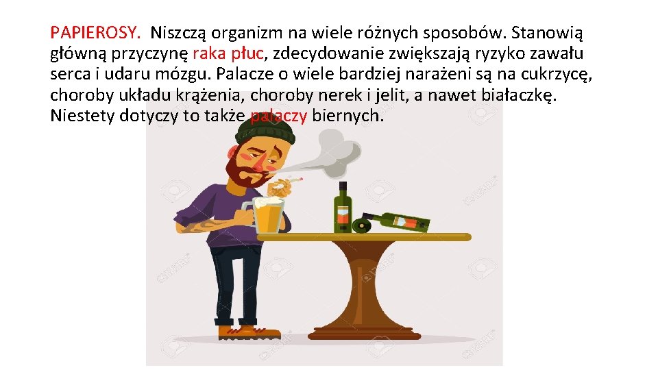 PAPIEROSY. Niszczą organizm na wiele różnych sposobów. Stanowią główną przyczynę raka płuc, zdecydowanie zwiększają