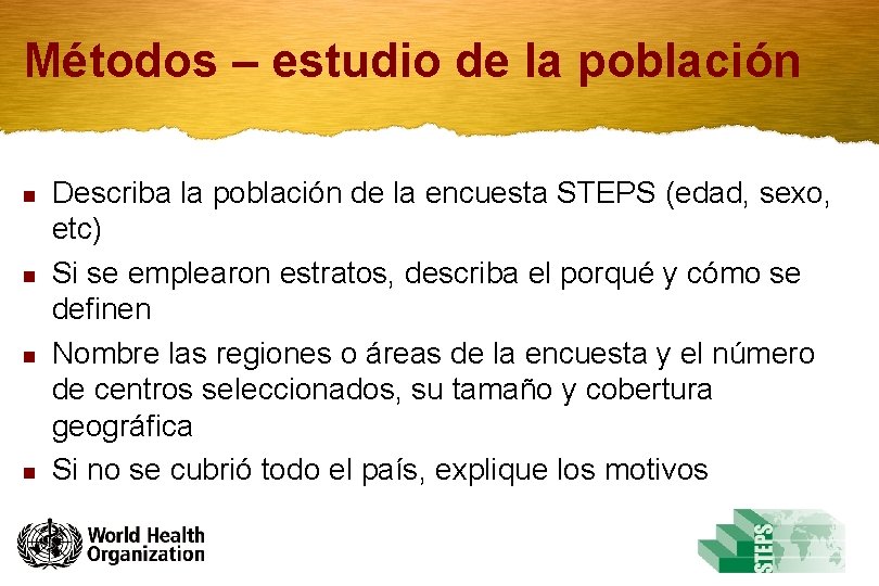 Métodos – estudio de la población n n Describa la población de la encuesta