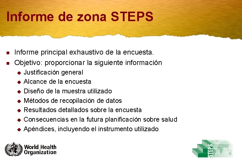 Informe de zona STEPS n n Informe principal exhaustivo de la encuesta. Objetivo: proporcionar